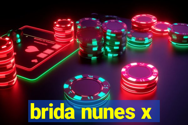 brida nunes x